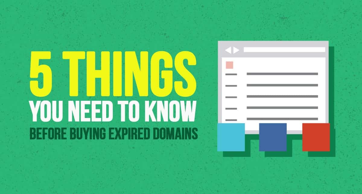 5 Things You Must Know Before Buying Expired Domains + 12 Sites to Buy Expired Domains