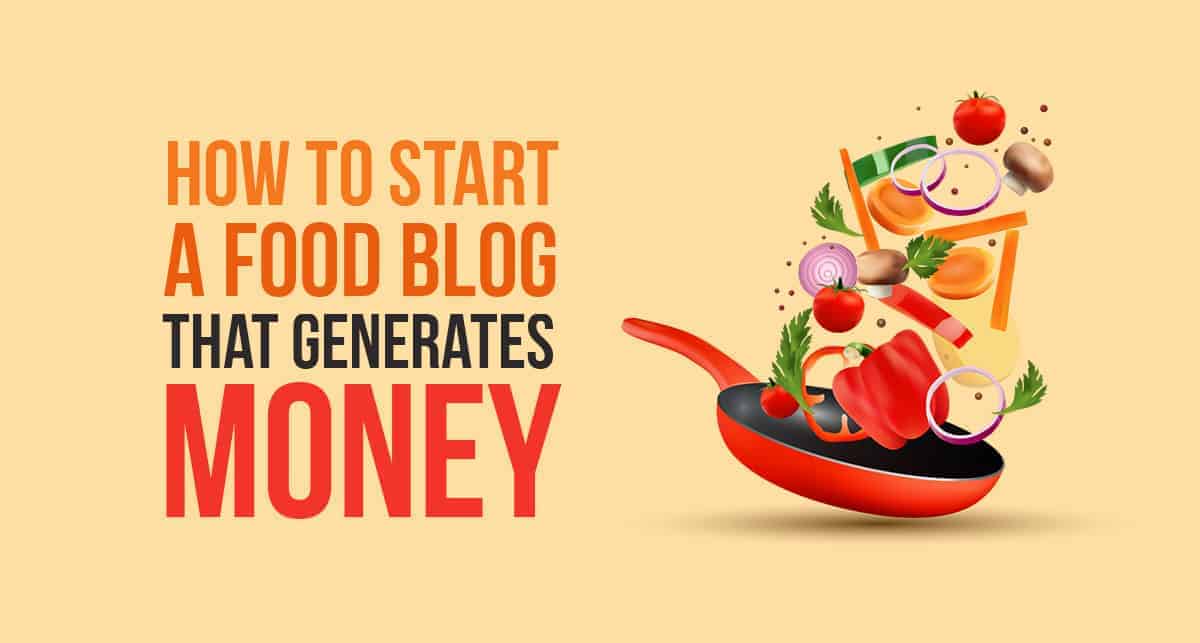 How To Start A Food Blog That Generates Money in 2024