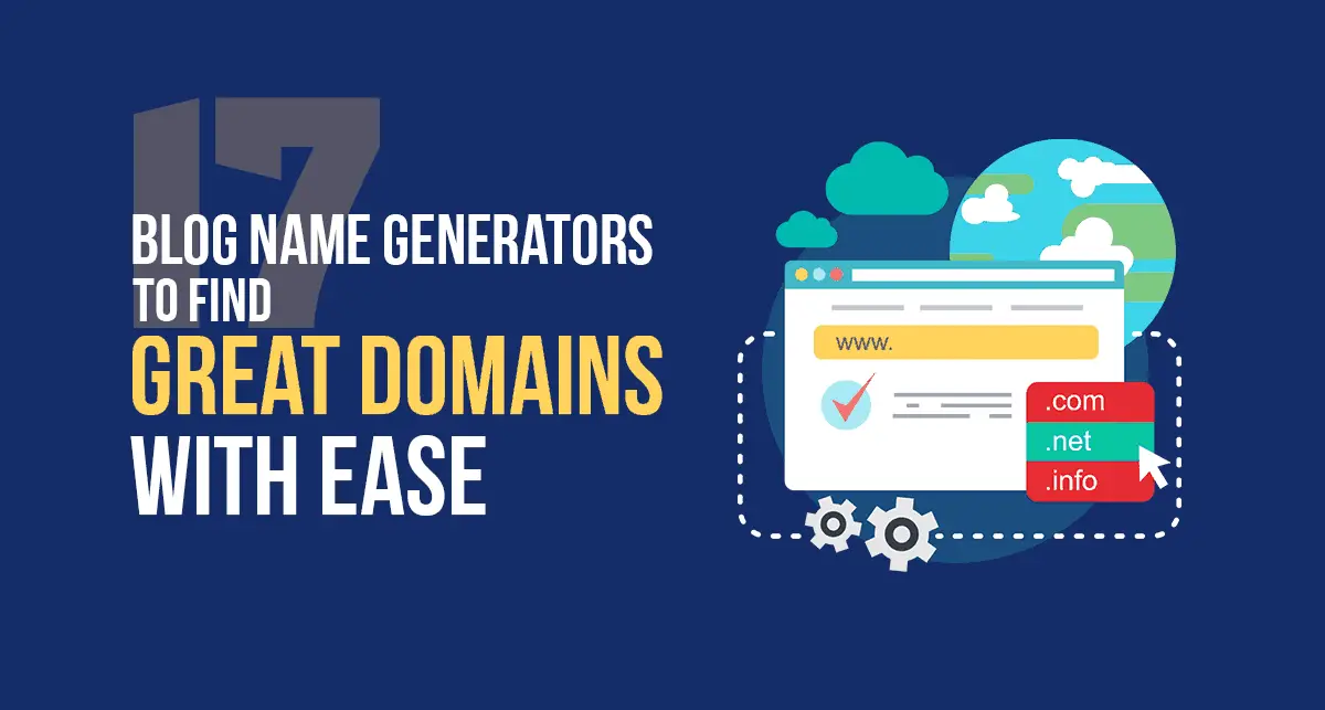 17 Blog Name Generators to Find Great Domains with Ease in 2024