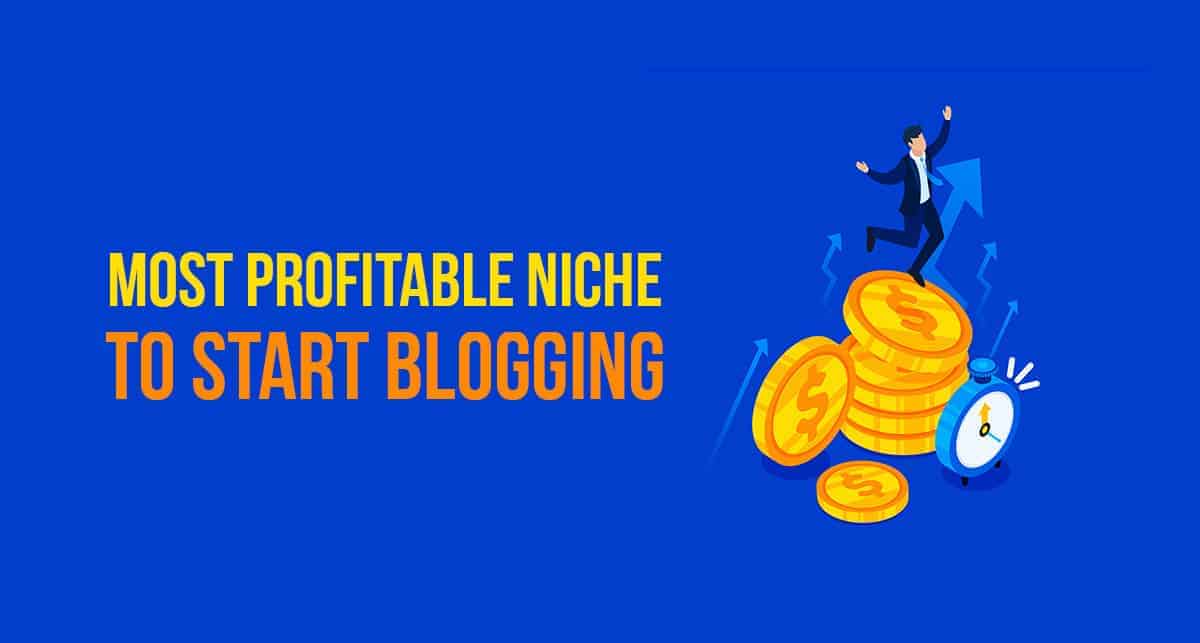 5 Most Profitable Niche to Start Blogging in 2024