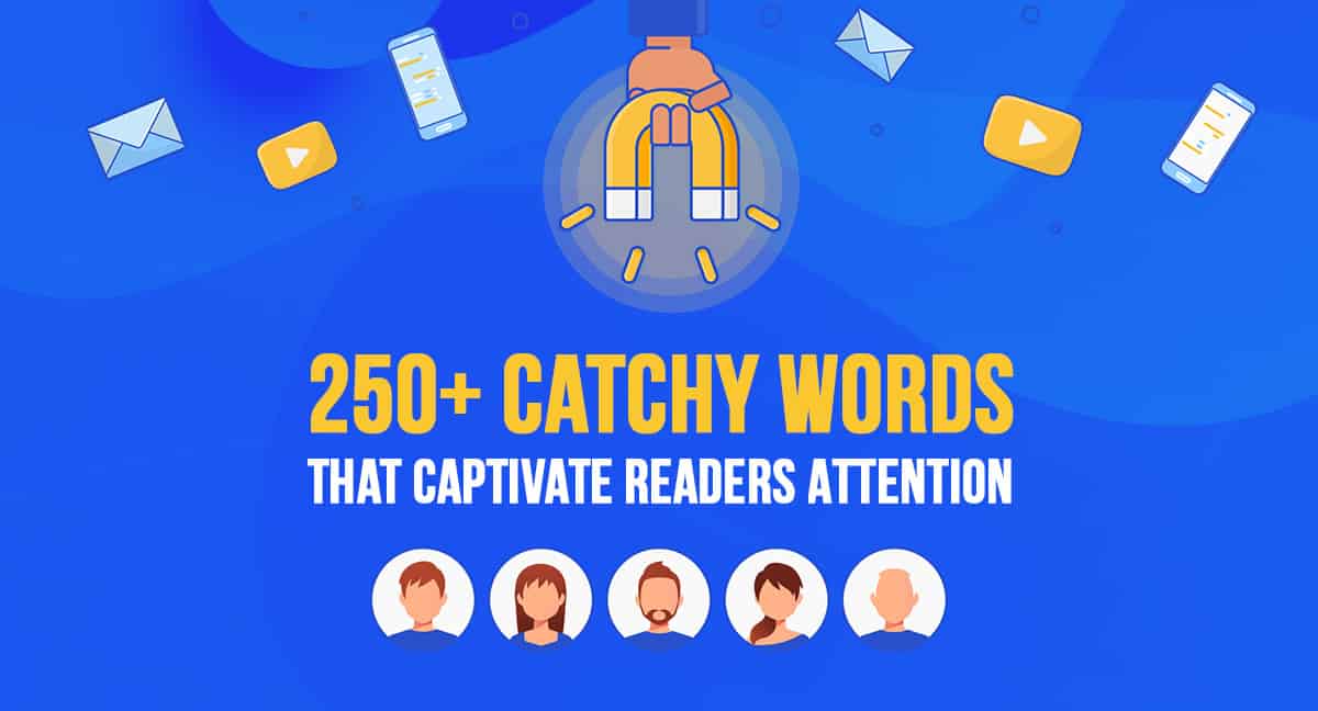 250+ Catchy Words that Captivate Readers Attention