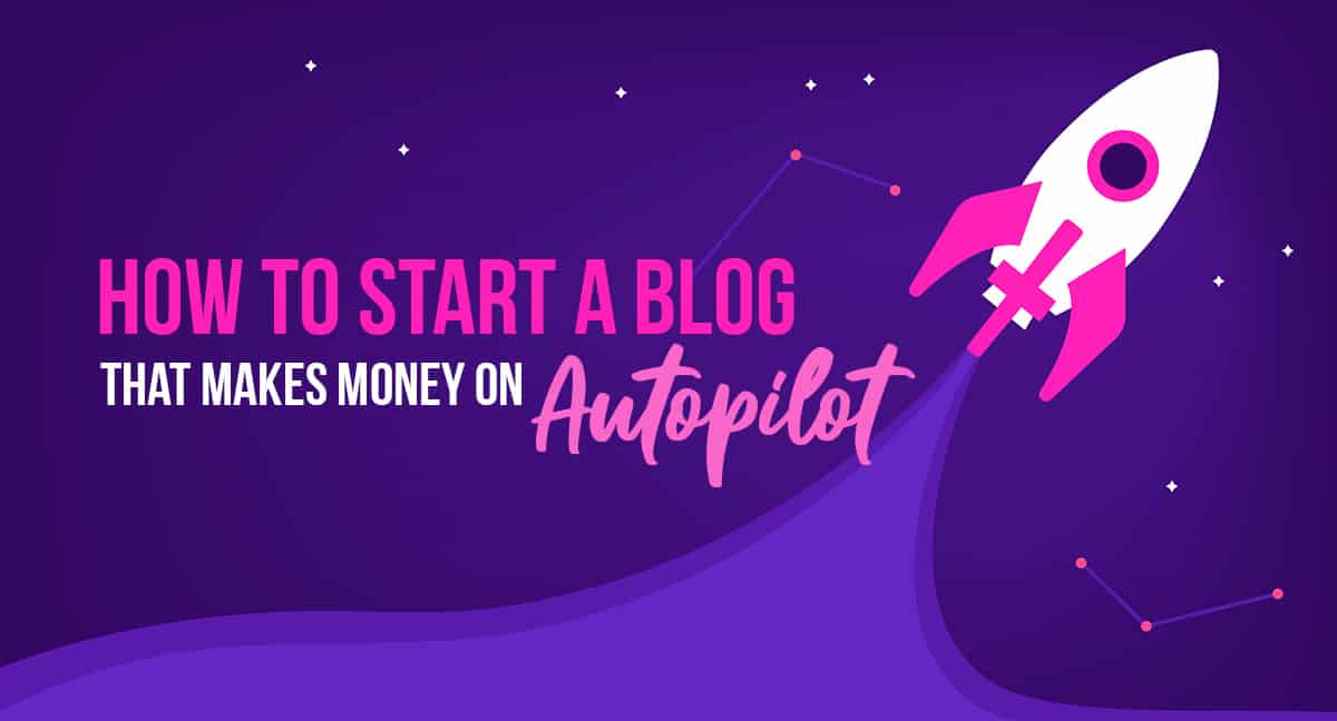 How To Start a Blog in February 2024  That Makes Money on Autopilot
