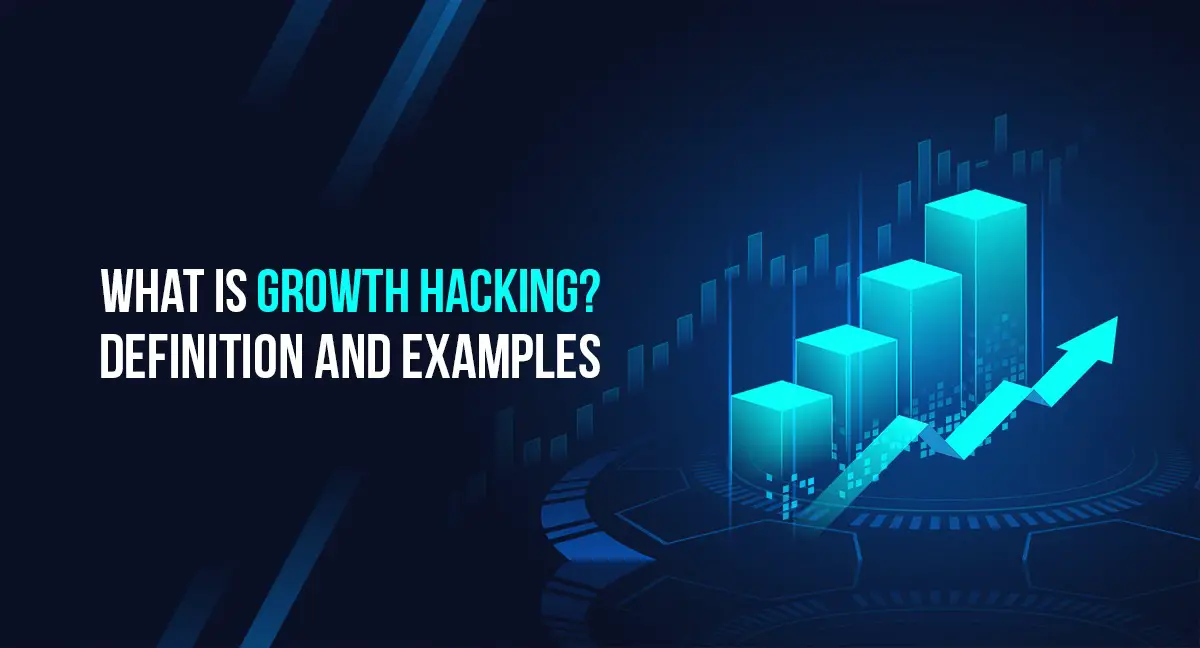 What is Growth Hacking: Definition and Examples