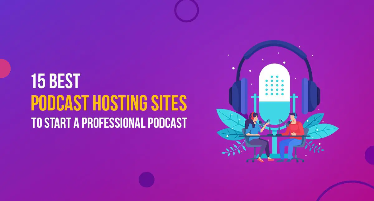 15 Best Podcast Hosting Sites to Start a Professional Podcast in February 2024