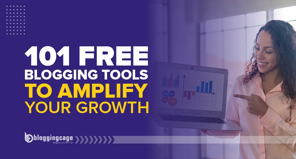 101 FREE Blogging Tools to Amplify Your Growth in 2024