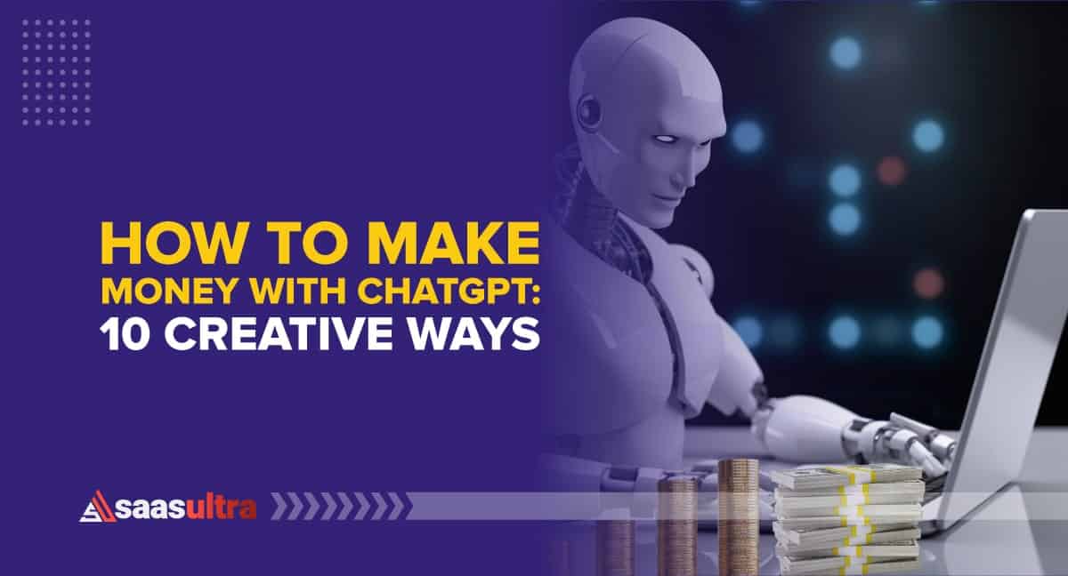 How to Make Money with ChatGPT: 10 Creative Ways