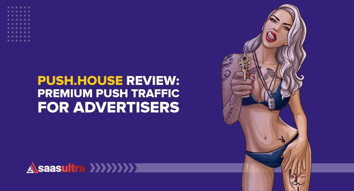 Push.House Review: Premium Push Traffic for Advertisers