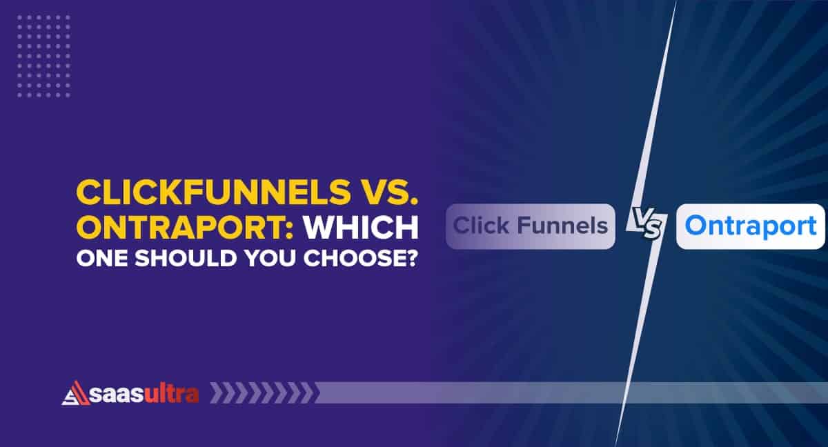 ClickFunnels vs. Ontraport: Which One Should You Choose?