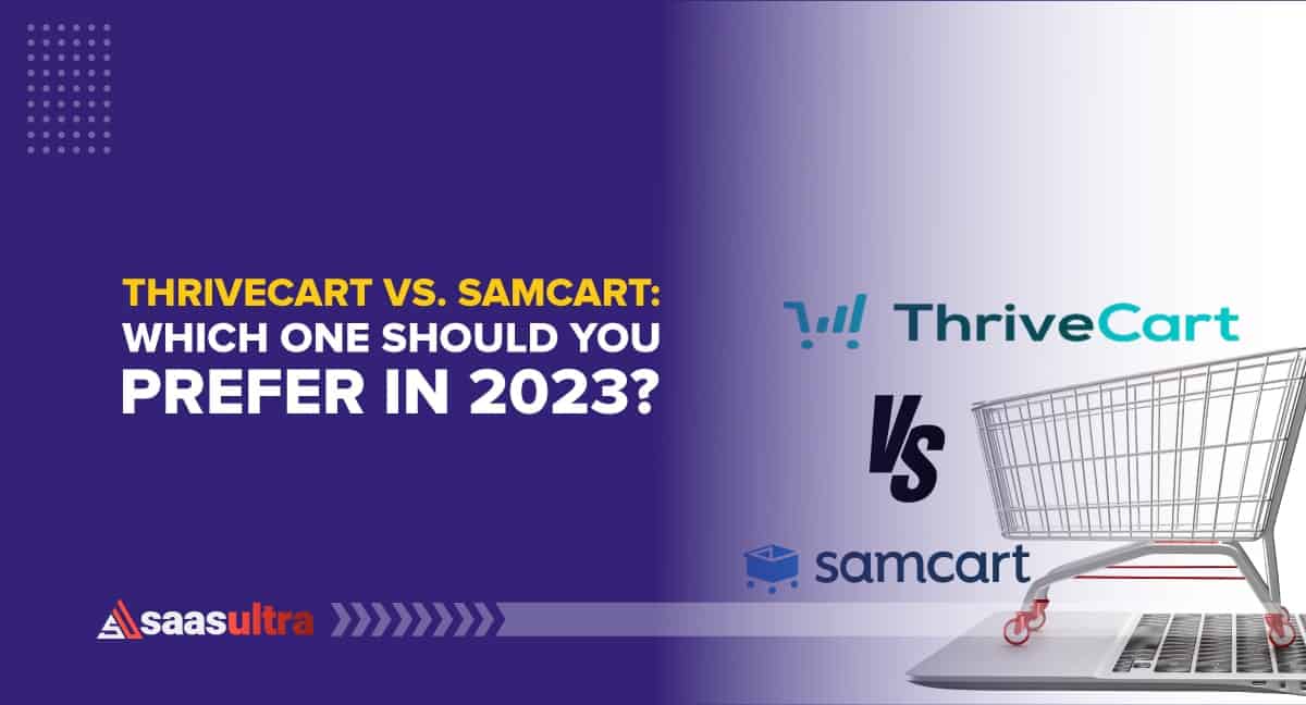ThriveCart vs. SamCart: Which One Should You Prefer in 2024?