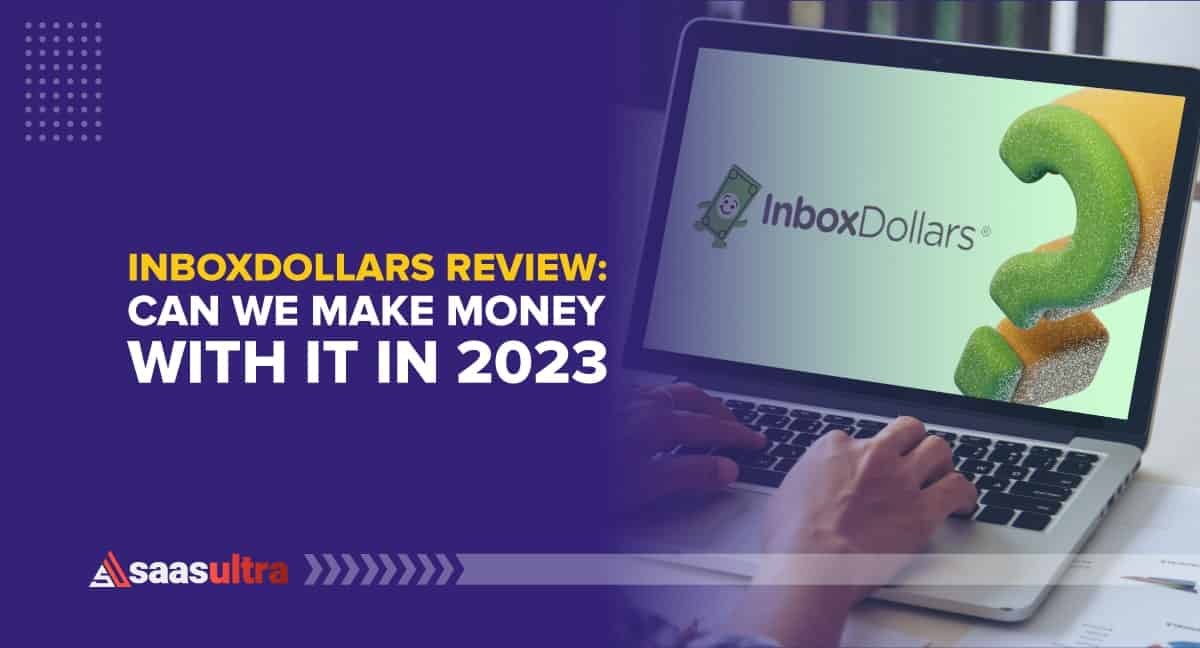 InboxDollars Review: Can We Make Money with it in 2023?