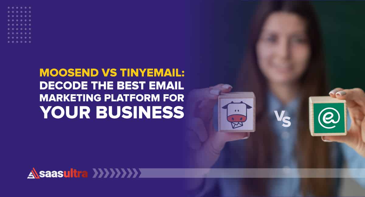 Moosend vs tinyEmail: Which is Best for Your Business?